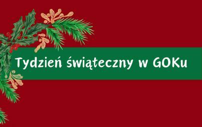 Zdjęcie do Swiąteczny tydzień w GOKu