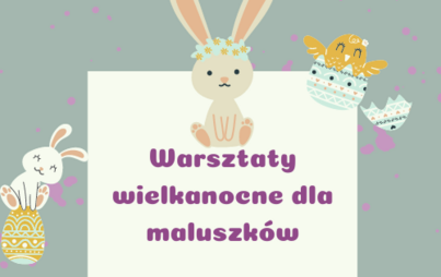 Zdjęcie do Warsztaty Wielkanocne dla maluszk&oacute;w 